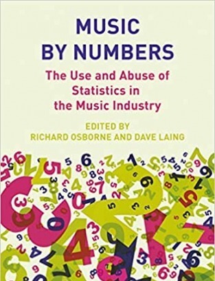 Music by Numbers: The Use and Abuse of Statistics in the Music Industries